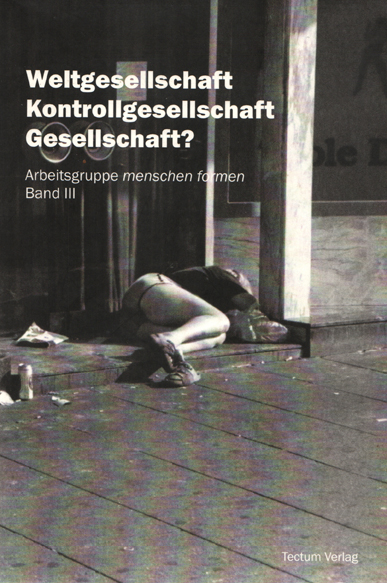 © AG menschen formen | Weltgesellschaft – Kontrollgesellschaft – Gesellschaft?